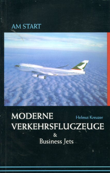 Am Start - Moderne Verkehrsflugzeuge & Business Jets: 90 moderne Flugzeugtypen des Weltluft- und Geschäftsreiseverkehrs