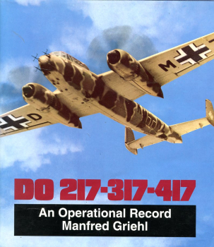 Dornier Do 217 - 317 - 417: An Operational Record