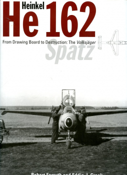Heinkel He 162 Spatz: From Drawing Board to Destruction: The Volksjager Spatz