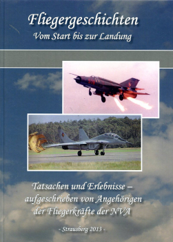 Fliegergeschichten vom Start bis zur Landung: Tatsachen und Erlebnisse - aufgeschrieben von Angehörigen der Fliegerkräfte der NVA