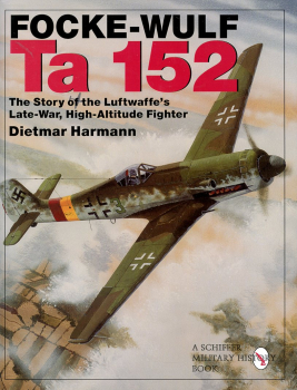 Focke-Wulf Ta 152: The Story of the Luftwaffe's Late-War, High-Altitude Fighter