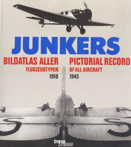 Junkers - Bildatlas aller Flugzeugtypen 1910-1945 - Schmitt, Günter (Schriftleitung)
