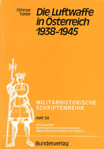 Die Luftwaffe in Österreich 1938-1945 - Tuider, Othmar